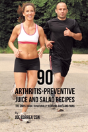 90 Arthritis-Preventive Juice And Salad Recipes - Preview