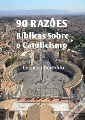 Capa do artigo 90 Razões Bíblicas Sobre O Catolicismo