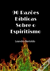 Capa do artigo 90 Razões Bíblicas Sobre O Espiritismo