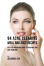 94 Acne Clearing Meal And Juice Recipes - Preview