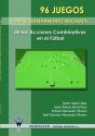 96 Juegos Para El Entrenamiento Integrado De Las Acciones Combinativas En El Fútbol - Preview