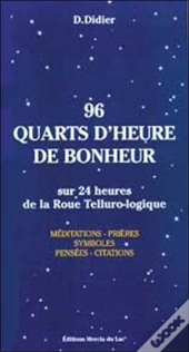 96 Quarts D'Heure De Bonheur ; Sur 24 Heures De La Roue Tellurologique