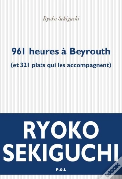 Capa do artigo 961 Heures À Beyrouth (Et 321 Plats Qui L'Accompagnent)