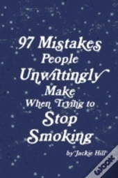 97 Mistakes People Unwittingly Make When