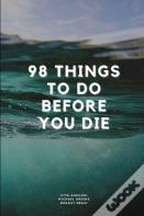 98 Things To Do Before You Die