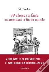 99 Choses A Faire En Attendant La Fin Du Monde
