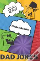 99 Embarassing Dad Jokes