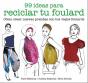 99 Ideas Para Reciclar Tu Foulard - Preview