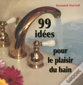 99 Idees Pour Le Plaisir Du Bain
