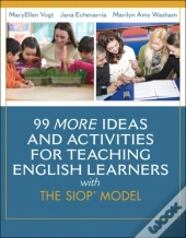99 More Ideas And Activities For Teaching English Learners With The Siop Model