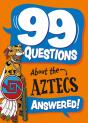 99 Questions About: The Aztecs - Preview