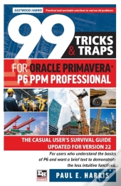 99 Tricks And Traps For Oracle Primavera P6 Ppm Professional