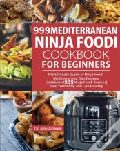 999 Mediterranean Ninja Foodi Cookbook For Beginners