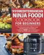 999 Mediterranean Ninja Foodi Cookbook For Beginners - Preview