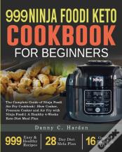 999 Ninja Foodi Keto Cookbook For Beginners