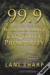 Capa do artigo 99.9 Ways To Create Wild Abundance & Exquisite Prosperity