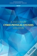 A 21st Century Cyber-Physical Systems Education