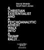 A A Christian Existentialist And A Psychoanalytic Atheist Walk Into A Trump Rally - Preview
