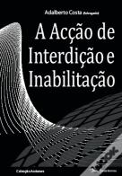 A Acção de Interdição e Inabilitação