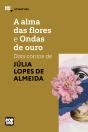 A Alma Das Flores E Ondas De Ouro: Dois Contos De Júlia Lopes De Almeida - Preview