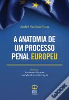 A Anatomia de um Processo Penal Europeu