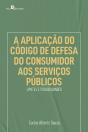 A Aplicação Do Código De Defesa Do Consumidor Aos Serviços Públicos - Preview