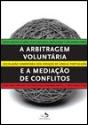 A Arbitragem Voluntária e a Mediação de Conflitos - Preview