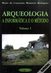 A Arqueologia - A Informática e o Método - Volume I