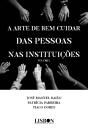 A Arte de Bem Cuidar das Pessoas nas Instituições - Volume I - Preview