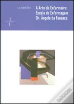 A Arte de Enfermeiro: Escola de Enfermagem Dr. Ângelo da Fonseca