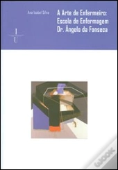 A Arte de Enfermeiro: Escola de Enfermagem Dr. Ângelo da Fonseca