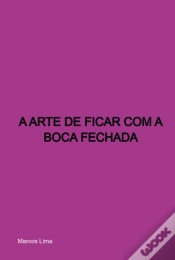 Capa do artigo A Arte De Ficar Com A Boca Fechada