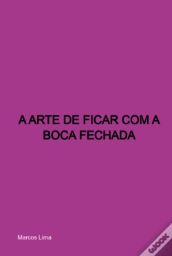 Capa do artigo A Arte De Ficar Com A Boca Fechada