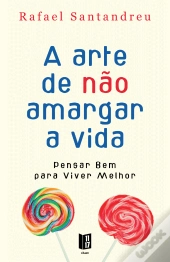 A Arte de não Amargar a Vida