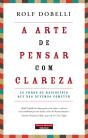 A Arte de Pensar com Clareza - Preview