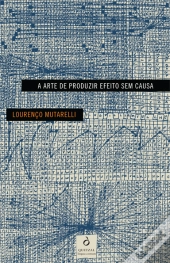 A Arte de Produzir Efeito sem Causa