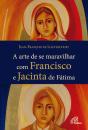 A Arte de se Maravilhar com Francisco e Jacinta de Fátima - Preview