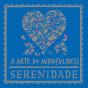 A Arte do Mindfulness: Serenidade - Preview
