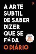 A Arte Subtil de Saber Dizer que Se F*da - O Diário