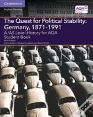 A/As Level History For Aqa The Quest For Political Stability: Germany, 1871â€“1991 Student Book