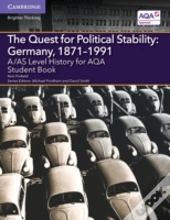 A/As Level History For Aqa The Quest For Political Stability: Germany, 1871â€“1991 Student Book