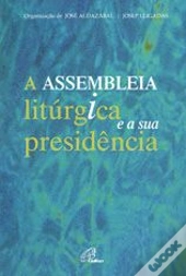 A Assembleia Litúrgica e a sua Presidência