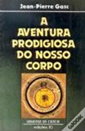 A Aventura Prodigiosa do Nosso Corpo
