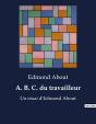 A. B. C. Du Travailleur - Un Essai D'Edmond About - Preview