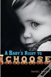 A Baby'S Right To Choose