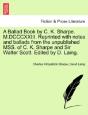 A Ballad Book By C. K. Sharpe. M.Dcccxxiii. Reprinted With Notes And Ballads From The Unpublished Mss. Of C. K. Sharpe And Sir Walter Scott. Edited By - Preview