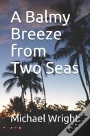 A Balmy Breeze From Two Seas