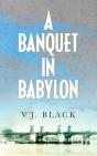 A Banquet In Babylon - Preview