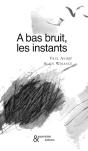 À Bas Bruit, Les Instants - Preview