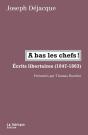 A Bas Les Chefs ! Ecrits Libertaires (1847-1863) - Preview